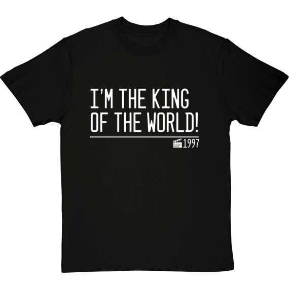I'm The King Of The World! T-Shirt
