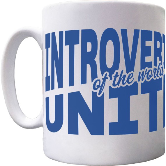 Introverts of the World Unite Ceramic Mug