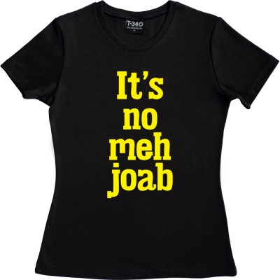 It's No Meh Joab