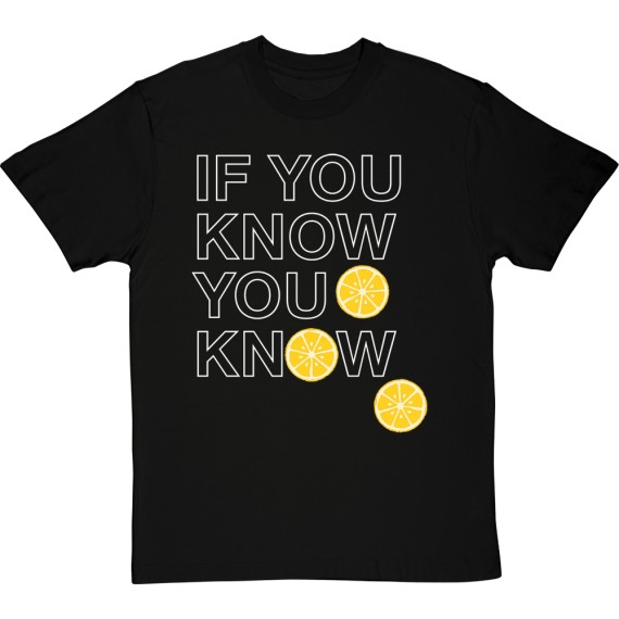 If You Know You Know (Lemons) T-Shirt