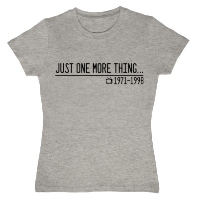 Just One More Thing...