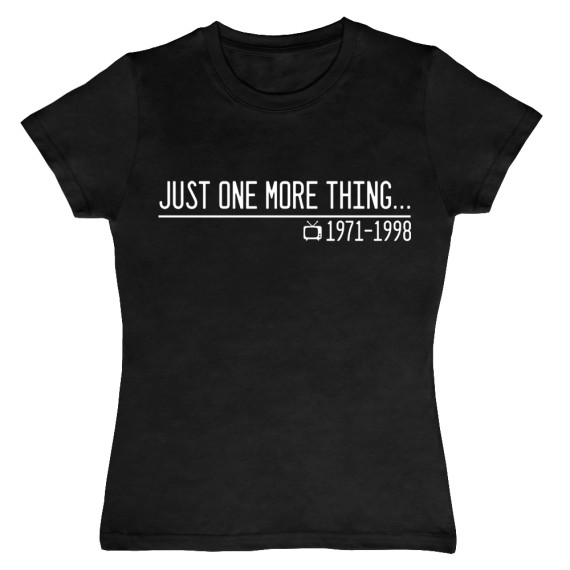 Just One More Thing... T-Shirt