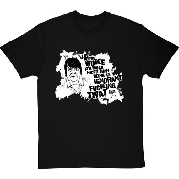 Kathy Burke "Woke" Quote T-Shirt