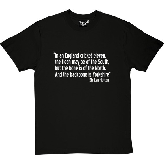 Sir Len Hutton "The Backbone Is Yorkshire" Quote T-Shirt