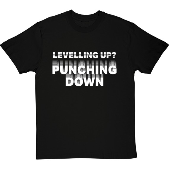 Levelling Up? Punching Down T-Shirt