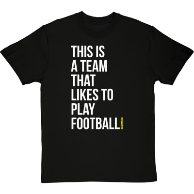This Is A Team That Likes To Play Football