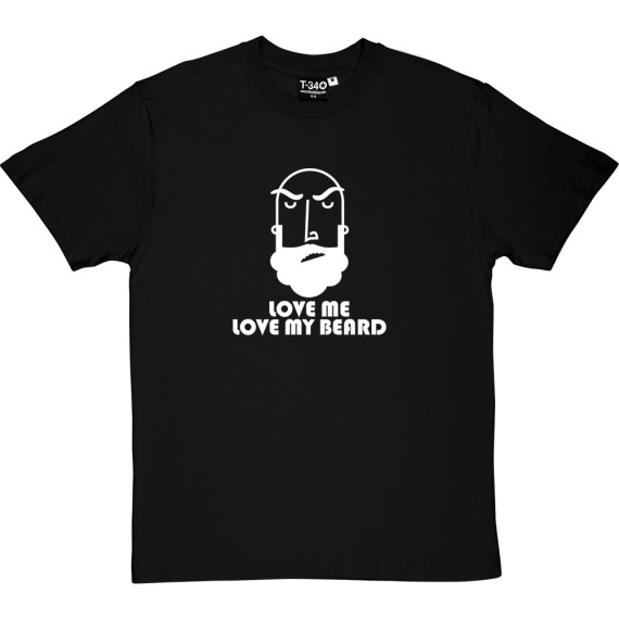 Love Me, Love My Beard T-Shirt