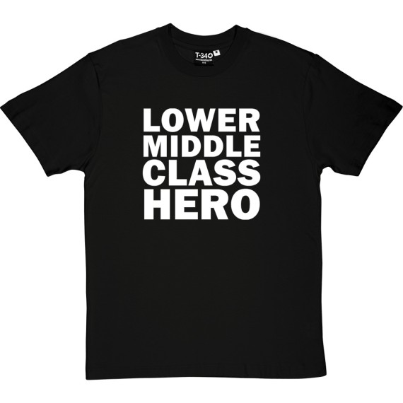 Lower Middle Class Hero T-Shirt