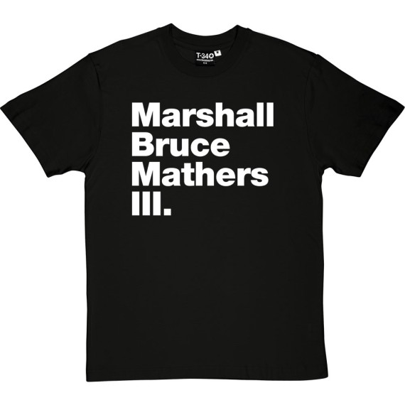 Marshall Bruce Mathers III T-Shirt