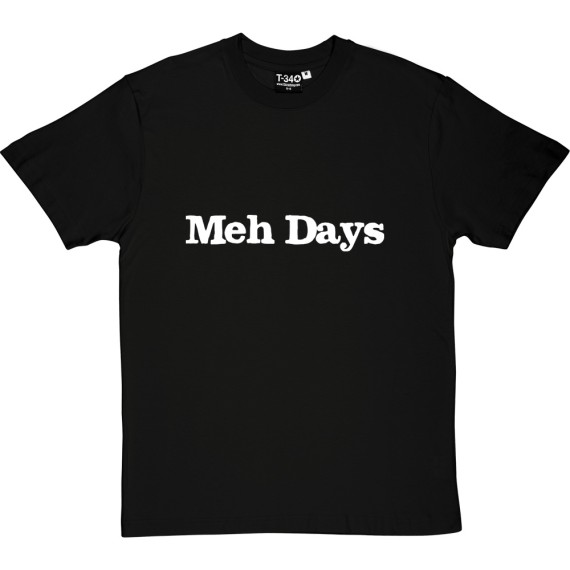 Meh Days T-Shirt