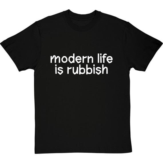 Modern Life is Rubbish T-Shirt
