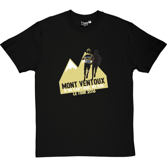 Mont Ventoux: If We Can't Ride, We Run T-Shirt