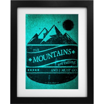 The Mountains Are Calling and I Must Go Art Print