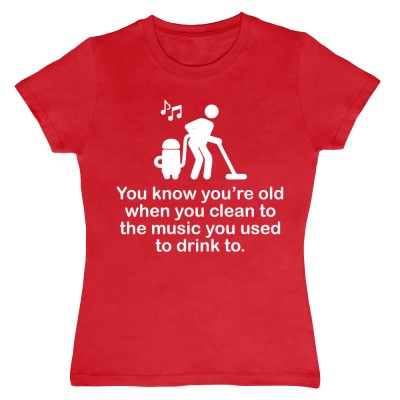 You Know You're Old When You Clean To the Music You Used to Drink To