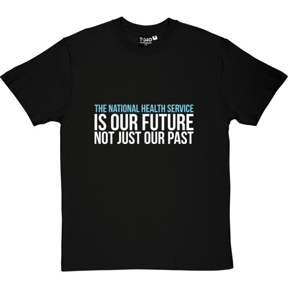 The NHS Is Our Future T-Shirt