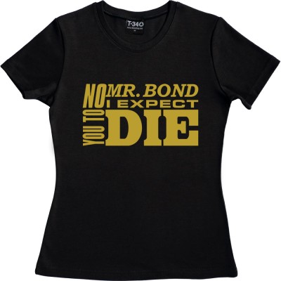 No, Mr Bond, I Expect You To Die