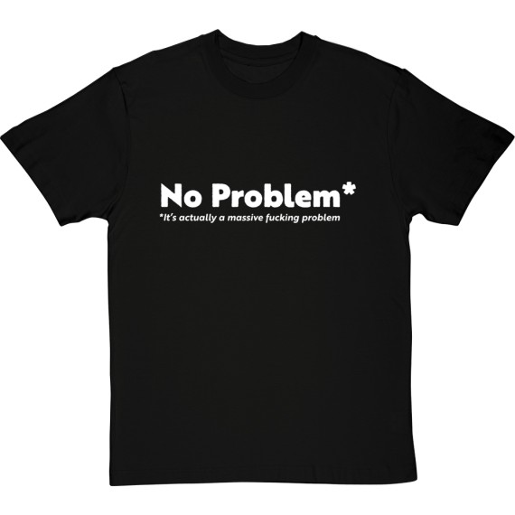 No Problem* T-Shirt
