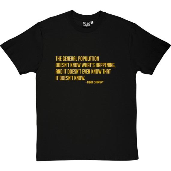 Noam Chomsky "General Population" Quote T-Shirt