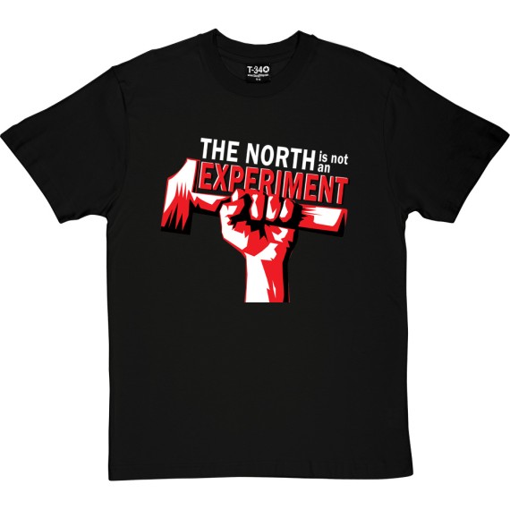 The North is Not an Experiment T-Shirt