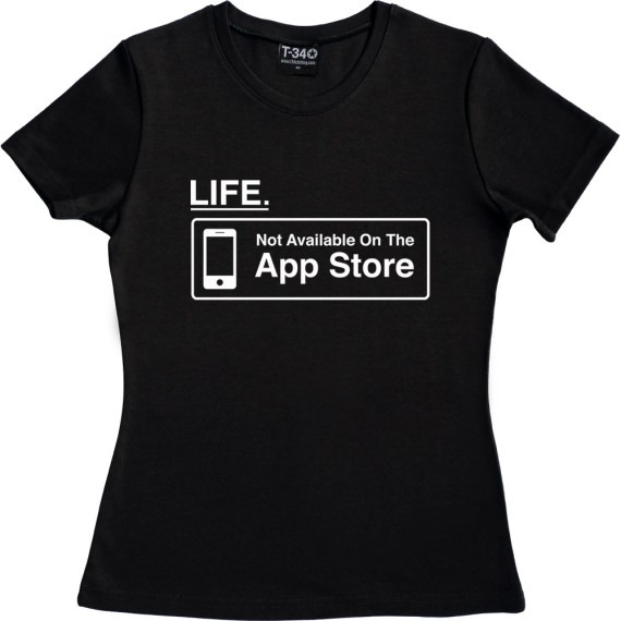 Life: Not Available On The App Store T-Shirt