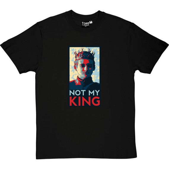 Joffrey Baratheon: Not My King T-Shirt