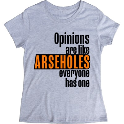 Opinions Are Like Arseholes