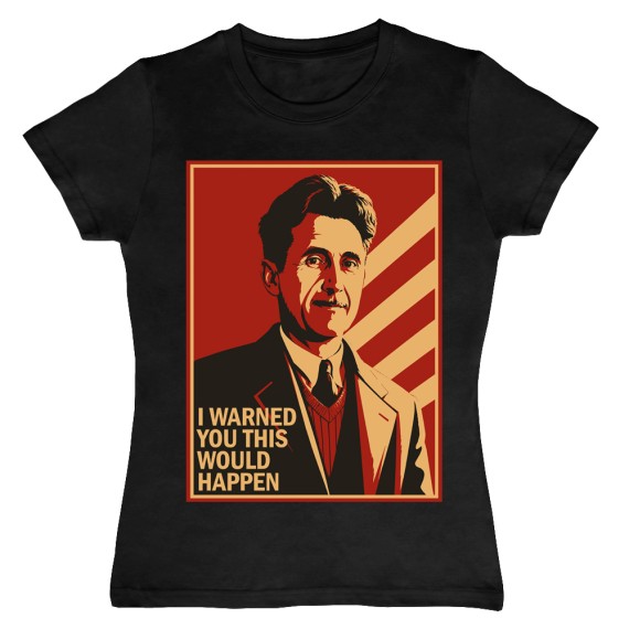 George Orwell "I Warned You This Would Happen" Poster T-Shirt