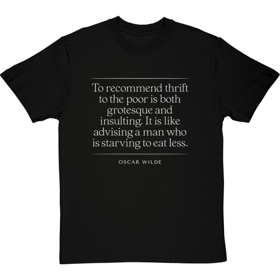 Oscar Wilde "To Recommend Thrift to the Poor" Quote T-Shirt