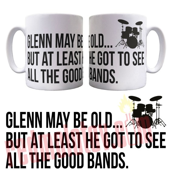 Personalised I May Be Old But At Least I Got To See All The Good Bands Ceramic Mug