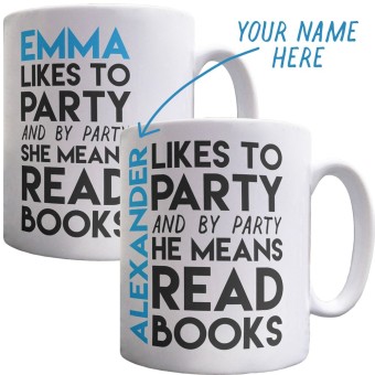 Personalised I Like To Party (And By Party I Mean Read Books) Ceramic Mug