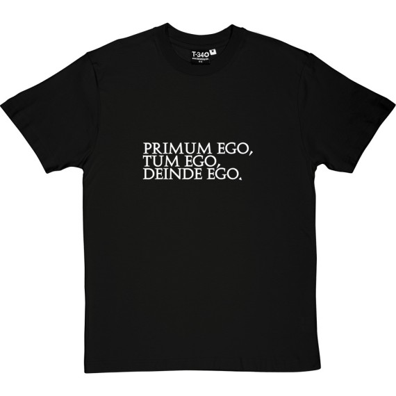 Primum Ego Tum Ego Deinde Ego T-Shirt