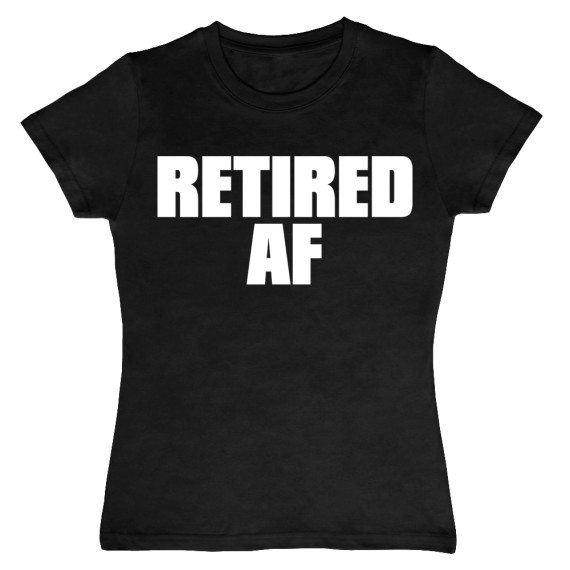 Retired AF T-Shirt