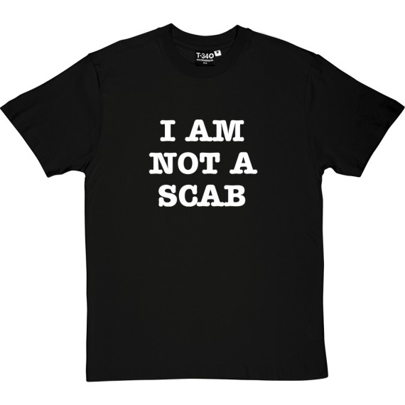I Am Not A Scab T-Shirt
