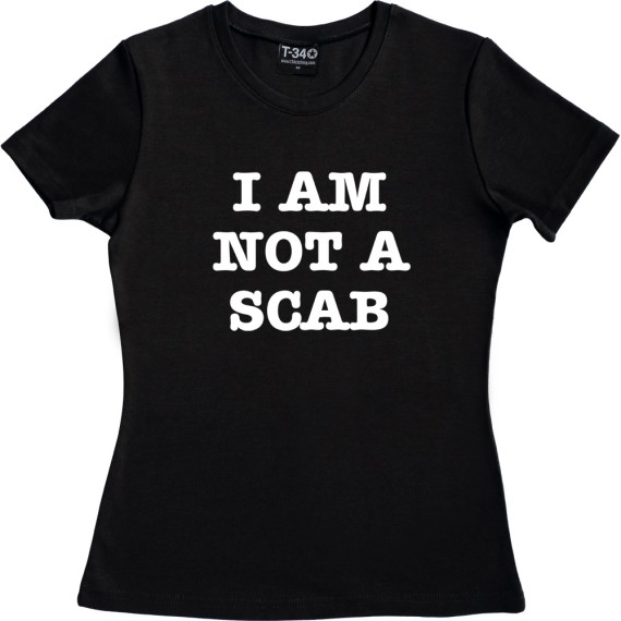 I Am Not A Scab T-Shirt