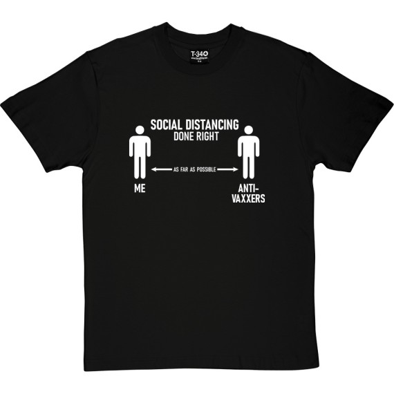 Social Distancing Done Right (Anti-Vaxxers) T-Shirt