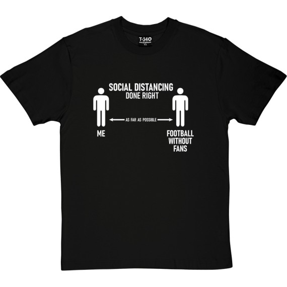 Social Distancing Done Right (Football Without Fans) T-Shirt