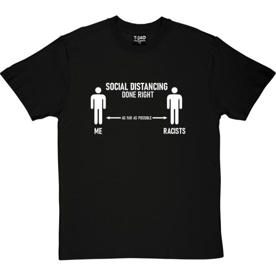 Social Distancing Done Right (Racists) T-Shirt