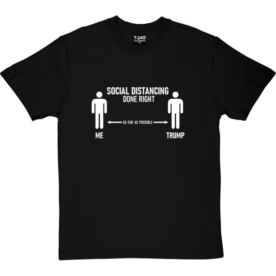 Social Distancing Done Right (Donald Trump) T-Shirt