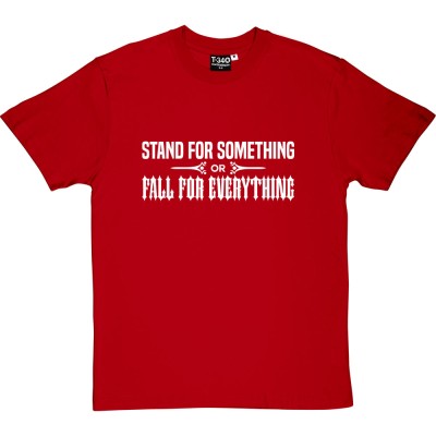 Stand For Something or Fall For Everything