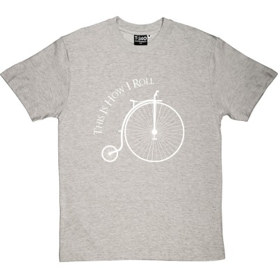 This Is How I Roll: Penny Farthing
