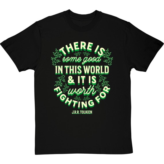 J. R. R. Tolkien "There is Some Good in This World" T-Shirt