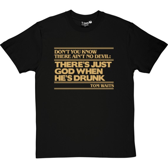Tom Waits "No Devil" Quote T-Shirt