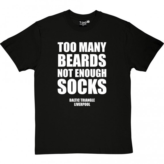 Too Many Beards, Not Enough Socks T-Shirt