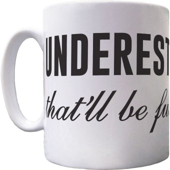 Underestimate Me. That'll Be Fun Ceramic Mug