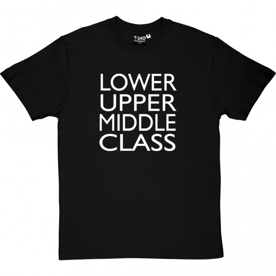 Lower-Upper-Middle Class T-Shirt