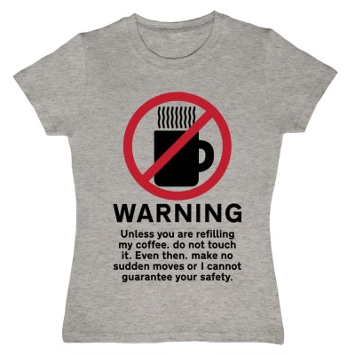 Warning: Do Not Touch My Coffee