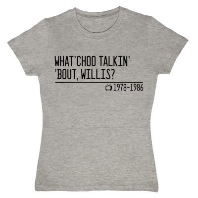 What'choo Talkin' 'Bout, Willis?