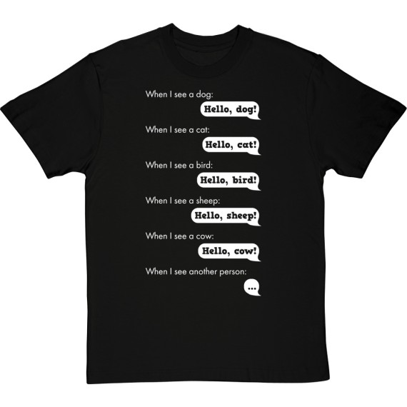 When I See Another Person T-Shirt