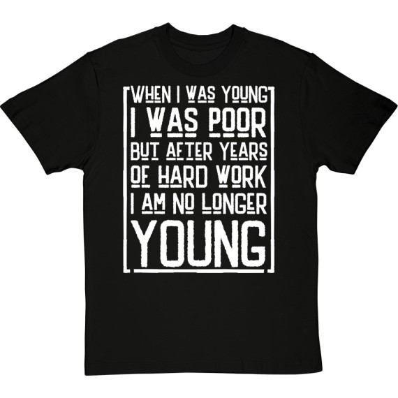 When I was Young I Was Poor... T-Shirt