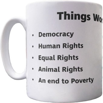 Things Worth Fighting For Ceramic Mug